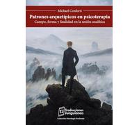 Patrones arquetípicos en psicoterapia.: Campo, forma y fatalidad en la sesión analítica