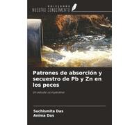 Patrones de absorción y secuestro de Pb y Zn en los peces: Un estudio comparativo