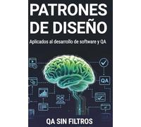 Patrones de Diseño en el Desarrollo de Software y QA: De la teoría a la práctica profesional