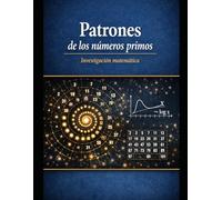 PATRONES DE LOS NÚMEROS PRIMOS: Investigación matemática