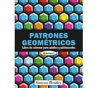 Patrones Geométricos - Libro de colorear para adultos y adolescentes - Volumen 1: 50 diseños para aliviar el estrés y relajarse