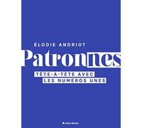 Elodie Andriot – Patronnes : Tête-à-tête avec les numéros unes – Broché