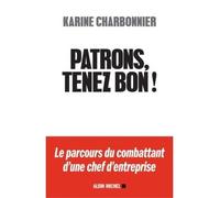 Patrons, tenez-bon ! - Karine Charbonnier - Albin Michel - broché - Essai