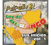 Patrulla 81 - Soy De Durango Sus Inicios 1