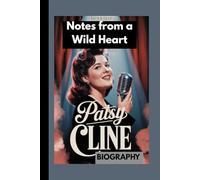 PATSY CLINE BIOGRAPHY: Notes From A Wild Heart