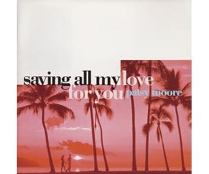 Patsy Moore - Saving All My Love for You -Fo