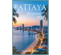 Pattaya Guide de voyage 2026: Votre compagnon pratique pour les transports, les repas, les hébergements, les lieux de divertissement et la vie quotidienne