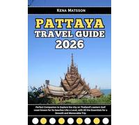 Pattaya Travel Guide 2026: Perfect Companion to Explore the city on Thailand’s eastern Gulf coast known for its beaches Like a Local, with All the Essentials for a Smooth and Memorable Trip