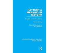 Pattern And Meaning In History (Rle Social Theory)