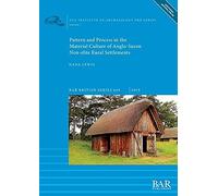 Pattern And Process In The Material Culture Of Anglo-Saxon Non-Elite Rural Settlements