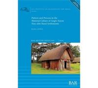 Pattern and Process in the Material Culture of AngloSaxon Nonelite Rural Settlements - Hana Lewis - British Archaeological Reports Oxford Ltd - Livre en A Hana LewisHana Lewis (Auteur)