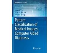 Pattern Classification Of Medical Images: Computer Aided Diagnosis