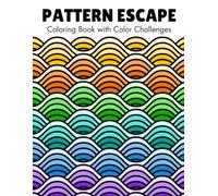 Pattern Escape - Coloring Book with Fun Color Challenges: 50 Bold and Easy Geometric Designs to Relax and Get Creative