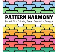 Pattern Harmony Pocket Size Coloring Book for Adults: 50 Geometric Designs for Stress Relief and Relaxation