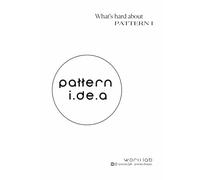 PATTERN I.DE.A 1: What's hard about PATTERN