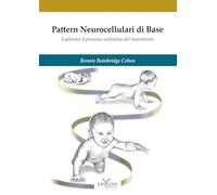 Pattern neurocellulari di base. Esplorare il processo evolutivo del movimento