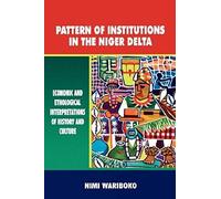 Pattern Of Institutions In The Niger Delta. Economic And Ethological Interpretations Of History And Culture