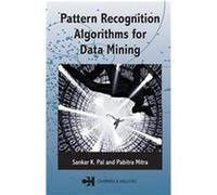 Pattern Recognition Algorithms for Data Mining Pabitra Mitra, Sankar K. Pal (Auteur)