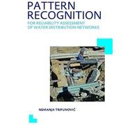 Pattern Recognition For Reliability Assessment Of Water Distribution Networks: Unesco-Ihe Phd Thesis