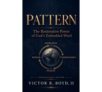 PATTERN The Restorative Power of God's Embedded Word - II Victor R. Boyd - T.C. Boyd Publishing - ebook (ePub) - Livre