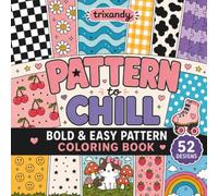 Pattern to Chill: Bold and Easy Coloring Book for Adults and Kids: 52 Cute Pattern Designs for Relaxation, Stress Relief and Art Therapy | ... Flowers, Fruit, Mushrooms, Doodles, and More
