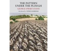 Pattern Under the Plough - [Version Originale] George Ewart Evans, Patrick Barkham, David Gentleman, (Auteur)