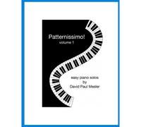 Patternissimo!, Volume 1: Easy Piano Solos For The Beginning And Intermediate Pianist