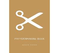 Patternmaking Book With Graph Paper: Notebook For Fashion Designers