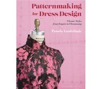 Patternmaking for Dress Design by Vanderlinde & Pamela School of the Art Institute of Chicago and the Illinois Institute of Art Chicago & USA Vanderlinde, Pamela (School of the Art Institute of Chicag