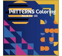 Patterns Coloring Book For All: Each page has a different pattern some are easy, some are a little tricky, but all are fun to color. There many ... designs, perfect for kids, teens, and adults.