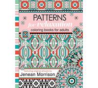 Patterns for Relaxation Coloring Books for Adults: An Adult Coloring Book Featuring 35+ Geometric Patterns and Designs