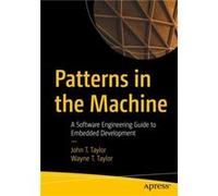Patterns in the Machine by Wayne T. Taylor John T Taylor , Wayne T Taylor (Auteur)