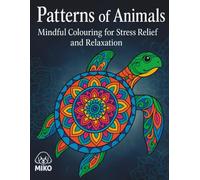 Patterns of Animals: Mindful Colouring for Stress Relief and Relaxation
