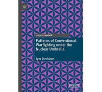 Patterns Of Conventional Warfighting Under The Nuclear Umbrella