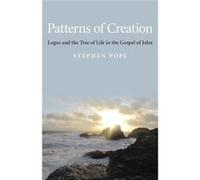 Patterns of Creation Logos and the Tree of Life in the Gospel of John by Stephen Pope Stephen Pope (Auteur)