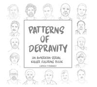 Patterns of Depravity: An American serial killer coloring book