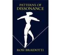 Patterns of Dissonance by Rosi University of Utrecht Braidotti Braidotti, Rosi (Auteur)