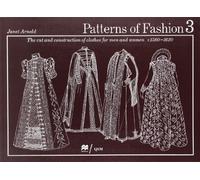 Patterns of Fashion. The Cut and Construction of Clothes for Men and Women, c1560-1620