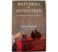 Patterns of Intention: On the Historical Explanation of Pictures