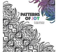 Patterns of Joy: 25 artistic abstractions for adults to colorize.