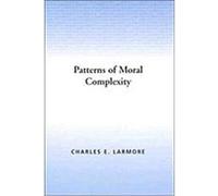 Patterns of Moral Complexity Charles E. Larmore (Auteur)
