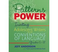 Patterns of Power, Grades 6-8: Inviting Adolescent Writers into the Conventions of Language