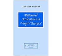 Patterns of Redemption in Virgil's Georgics, Cambridge Classical Studies Llewelyn Morgan, Llewlyn Morgan (Auteur)
