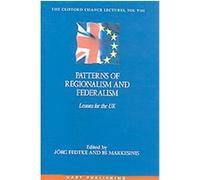 Patterns of Regionalism And Federalism, the Clifford Chance Lectures
