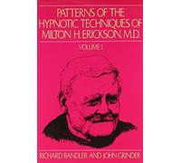 Patterns of the Hypnotic Techniques of Milton H. Erickson, M.D.