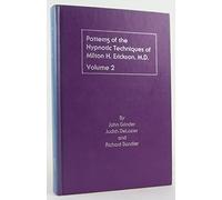 Patterns of the Hypnotic Techniques of Milton H. Erickson, M.D., Volume 2