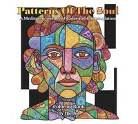 Patterns Of The Soul: A Meditative Journey of Color and Contemplation