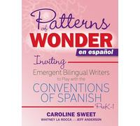 Patterns of Wonder En Español: Inviting Emergent Bilingual Writers to Play With the Conventions of Spanish, Prek-1