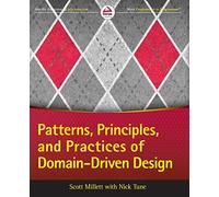 Patterns, Principles, and Practices of Domain-Driven Design