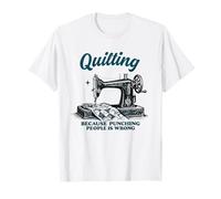 Patterns Quilter Parce Que Frapper Les Gens n'est Pas Une Bonne idée T-Shirt